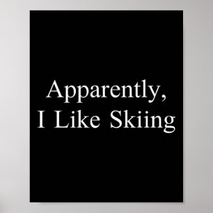 Apparently I Like Skiing Funny Meme Sarcastic Game Poster