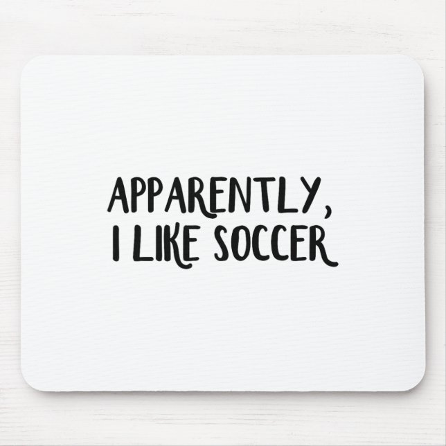 Apparently I Like Soccer _1  Mouse Pad (Front)