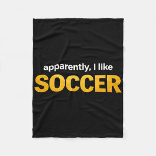 Apparently I Like Soccer _5 Fleece Blanket