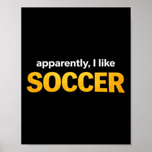 Apparently I Like Soccer _5 Poster