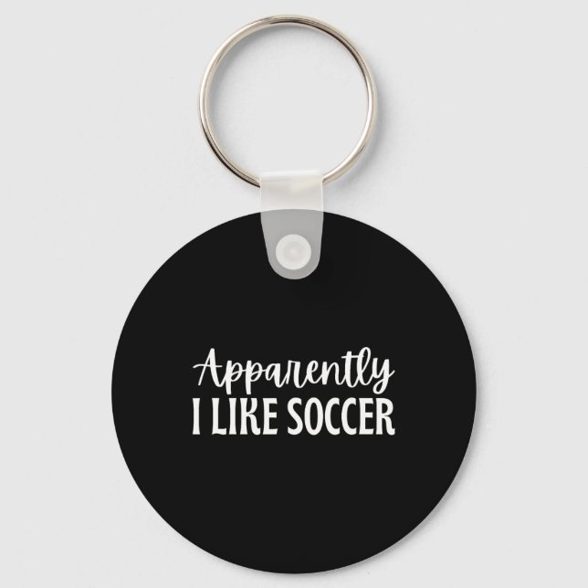 Apparently I Like Soccer _6  Key Ring (Front)