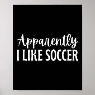 Apparently I Like Soccer _6  Poster