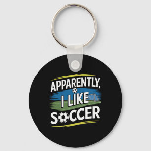 Apparently I Like Soccer For Soccer Kids Soccer Cl Key Ring