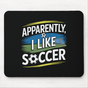Apparently I Like Soccer For Soccer Kids Soccer Cl Mouse Pad