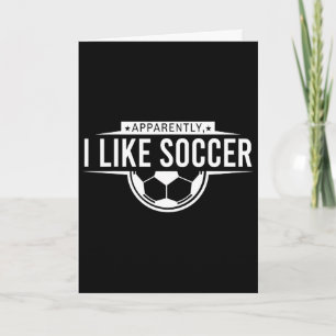Apparently I Like Soccer – Funny Game Day Design _ Card