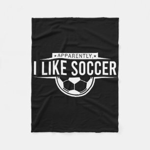 Apparently I Like Soccer – Funny Game Day Design Fleece Blanket