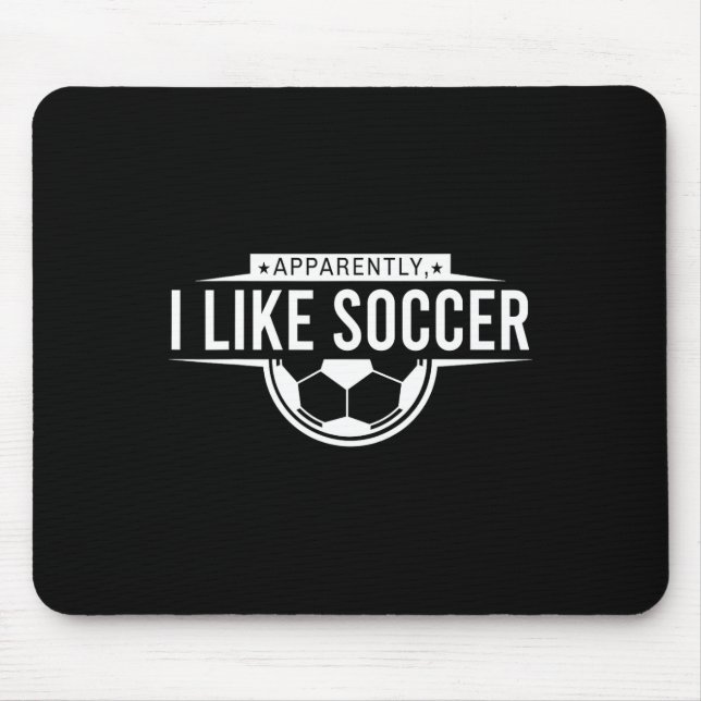 Apparently I Like Soccer – Funny Game Day Design _ Mouse Pad (Front)