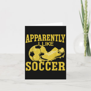 Apparently I Like Soccer Funny Minimalist Tee Card