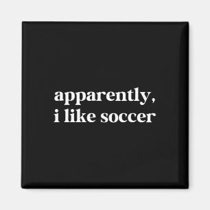 Apparently I Like Soccer Funny Sarcastic Footbyll Magnet