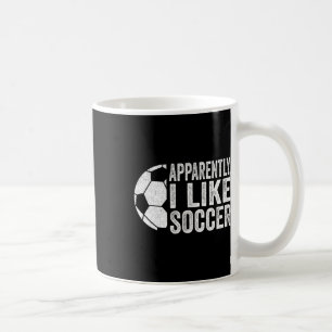 Apparently I Like Soccer Funny Soccer Game Day _1 Coffee Mug