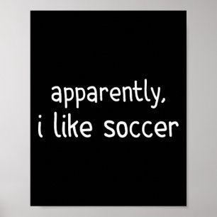 Apparently I Like Soccer Funny Soccer Game Day _2 Poster