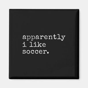 Apparently I Like Soccer Funny Soccer Game Day _3 Magnet