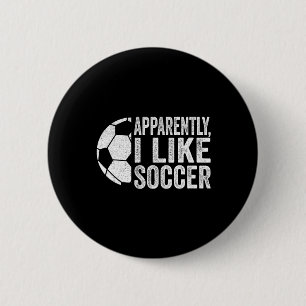Apparently I Like Soccer Funny Soccer Game Day 6 Cm Round Badge
