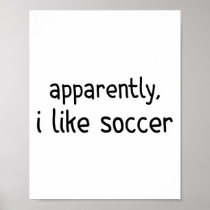 Apparently I Like Soccer Funny Soccer Game Day  Poster