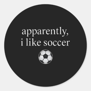 Apparently I Like Soccer Funny Soccer Season Game Classic Round Sticker
