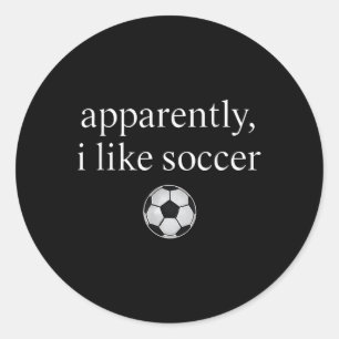 Apparently I Like Soccer Funny Soccer Season Game  Classic Round Sticker