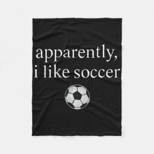Apparently I Like Soccer Funny Soccer Season Game Fleece Blanket