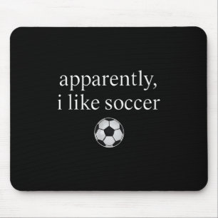 Apparently I Like Soccer Funny Soccer Season Game  Mouse Pad