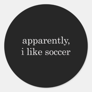 Apparently I Like Soccer Funny Tank Top Classic Round Sticker