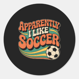 Apparently I Like Soccer Groovy Soccer Lover Women Classic Round Sticker