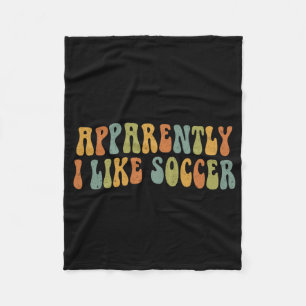 Apparently I Like Soccer Groovy Soccer Lover Women Fleece Blanket