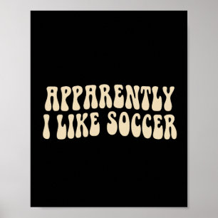 Apparently I Like Soccer Groovy Soccer Lover Women Poster