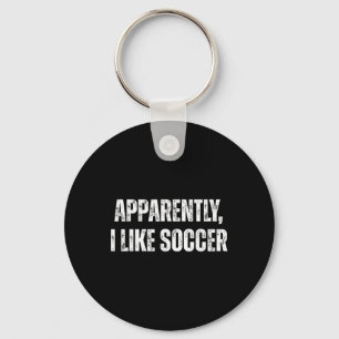 Apparently I Like Soccer Humor Words For Sports Fa Key Ring