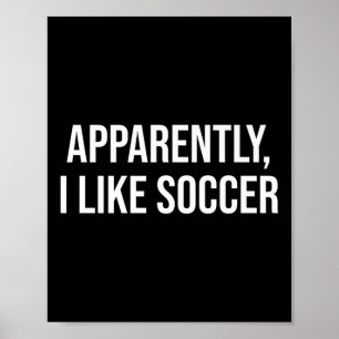 Apparently I Like Soccer Humour For Pionate Game L Poster
