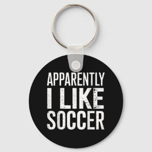 Apparently I Like Soccer Key Ring