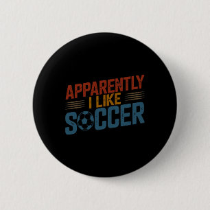 Apparently I Like Soccer Season Funny Game Day Mom 6 Cm Round Badge