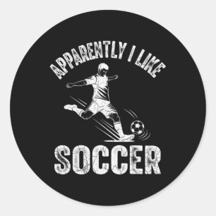 Apparently I Like Soccer Season Funny Game Day Mom Classic Round Sticker