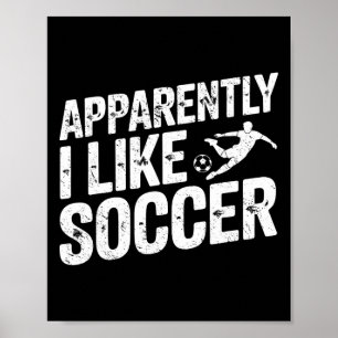 Apparently I Like Soccer Season Funny Game Day Mom Poster