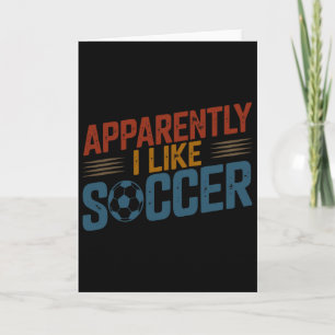 Apparently I Like Soccer Season Funny Game Day Mum Card
