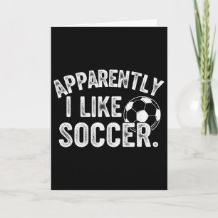 Apparently I Like Soccer Season Funny Game Day Mum Card