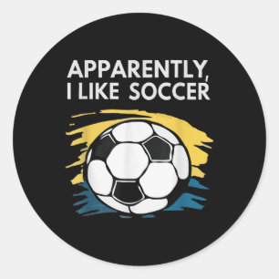 Apparently I Like Soccer Season Funny Men Women Ki Classic Round Sticker