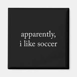 Apparently I Like Soccer, Soccer Season, Funny Gam Magnet