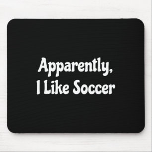 Apparently I Like Soccer, Soccer Season, Funny Gam Mouse Pad