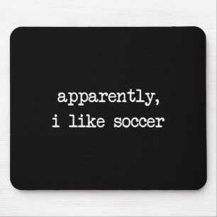Apparently I Like Soccer, Soccer Season, Funny Gam Mouse Pad