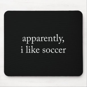 Apparently I Like Soccer, Soccer Season, Funny Gam Mouse Pad