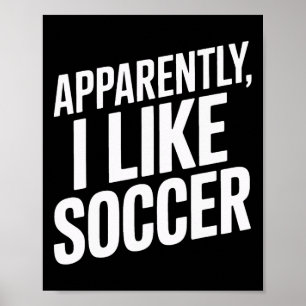 Apparently I Like Soccer Sports Lovers Soccer Supp Poster