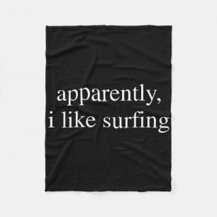 Apparently I Like Surfing Lover Funny Srufer Fleece Blanket