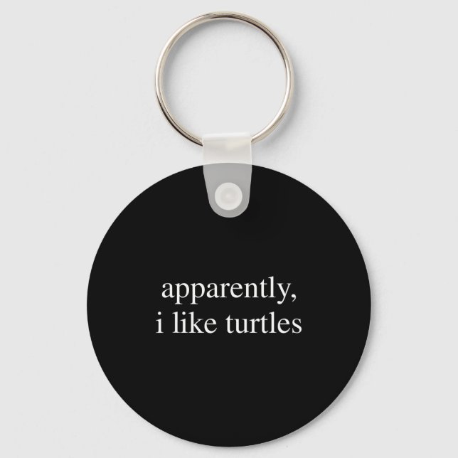 Apparently I Like Turtles Funny Turtle Lover  Key Ring (Front)