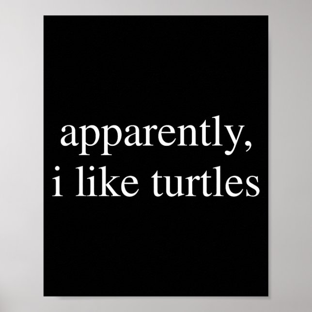Apparently I Like Turtles Funny Turtle Lover  Poster (Front)