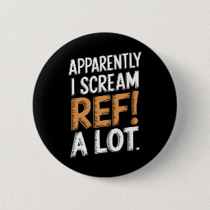 Apparently I Scream Ref A Lot Soccer Footbyll Spor 6 Cm Round Badge