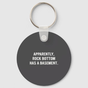 Apparently Rock-bottom Has A Basement Funny Quote  Key Ring