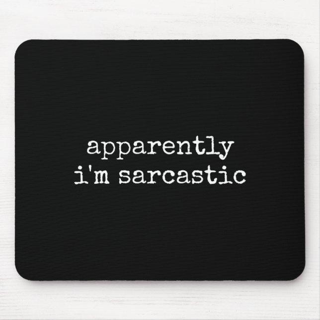 Apparently Sarcastic Funny Sarcasm Humourous Quote Mouse Pad (Front)