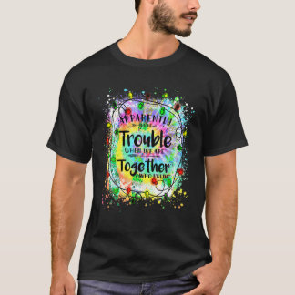 Apparently we re trouble when we are together Xmas T-Shirt