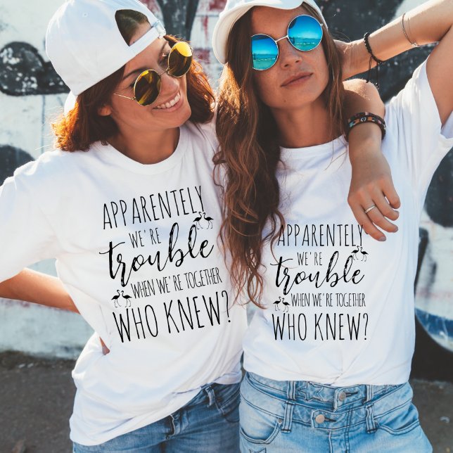Apparently we're trouble when together T-Shirt (Creator Uploaded)