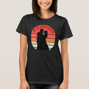 Apparently We're Trouble When We Are better Togeth T-Shirt