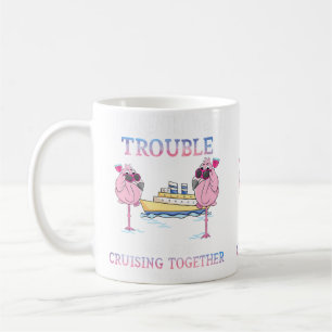 Apparently Were Trouble When We Are Cruising Toget Coffee Mug